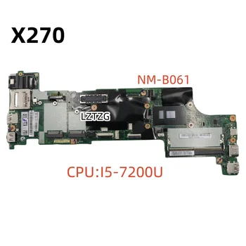 NM-B061 За Lenovo ThinkPad X270 дънна Платка на лаптоп ПРОЦЕСОР I5-7200U FRU 01LW710 01YR993 01YR996 01YR999 01HY503 01LW740 01LW747