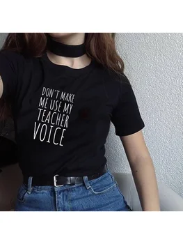 Не Заставляй ме Използва Риза С Глас на Моя Учител, Забавни Тениски За Учители, Дамски Летни Мода, тениски С цитат от Tumblr, Потници, Облекло