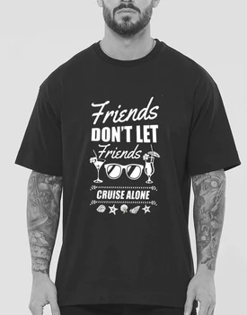 тениска за приятелите - friends don ' t let friends cruise alone тениска